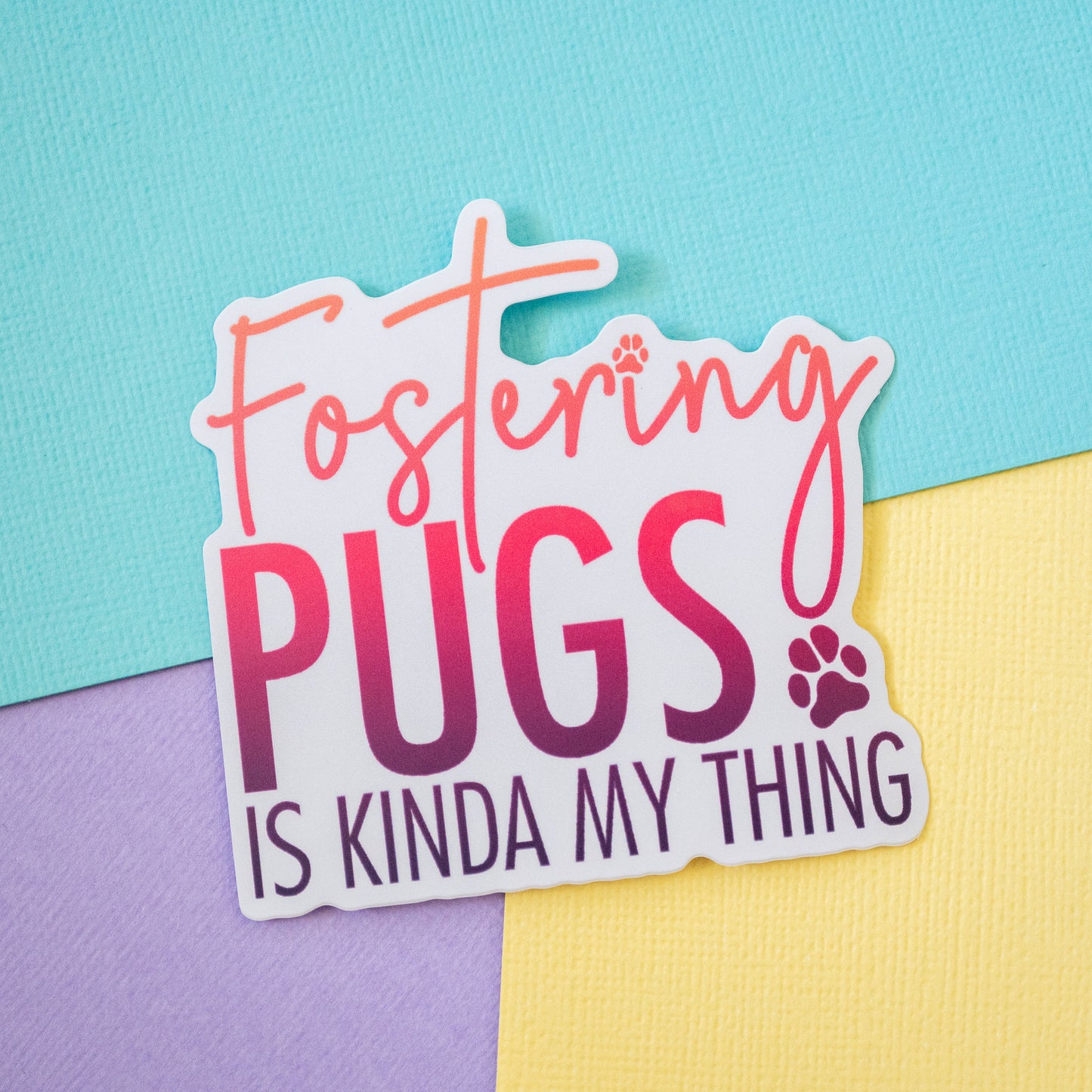 Fostering Pugs 3" Sticker