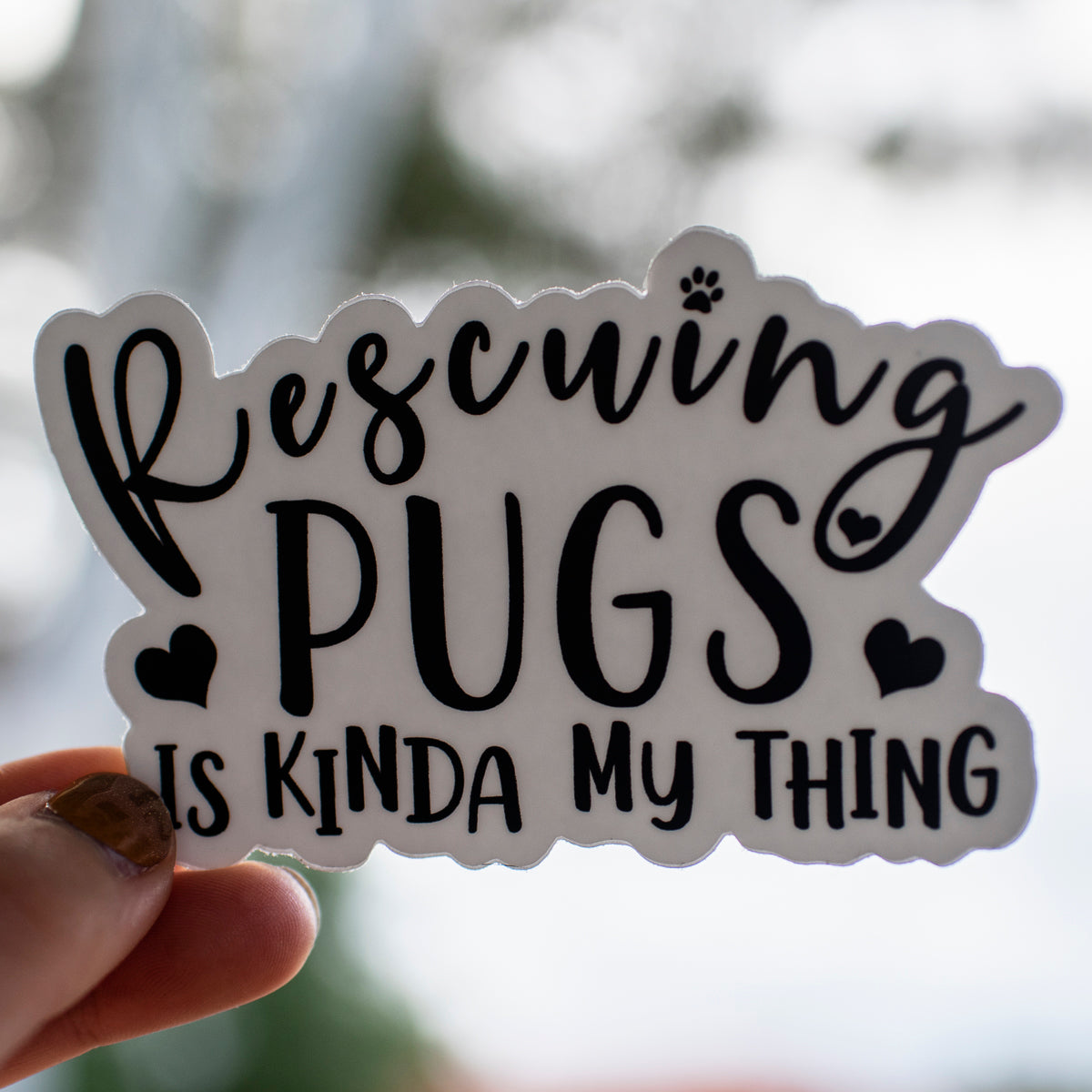 Rescuing Pugs is Kinda My Thing 3" Sticker