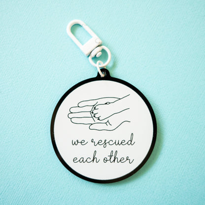 We Rescued Each Other Keychain