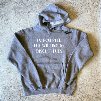 Introverted But Willing to Discuss Pugs Hoodie