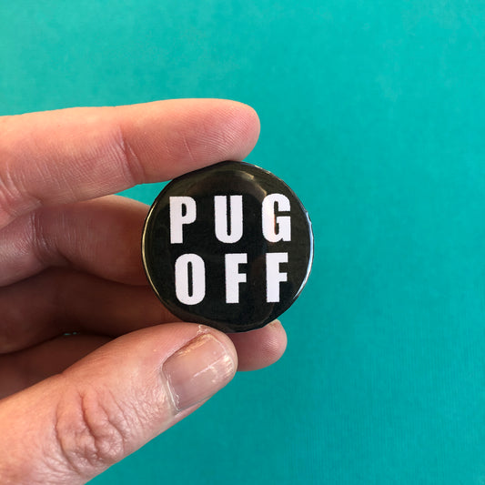 Pug Off Badge