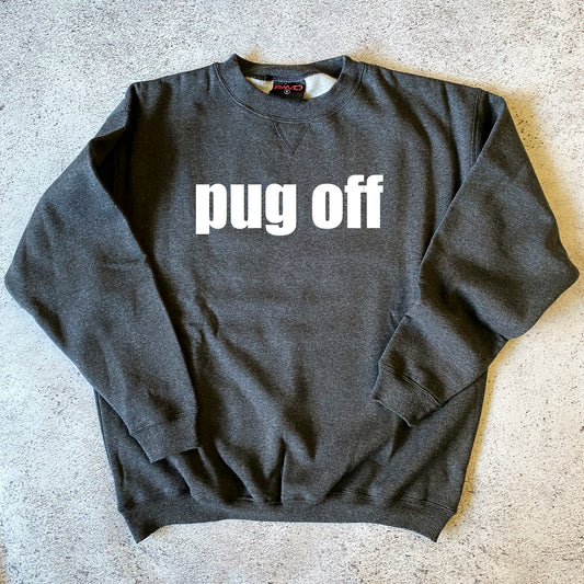 Pug Off Sweatshirt