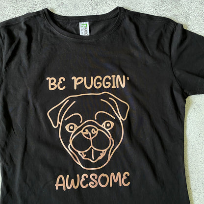 Be Puggin' Awesome Women's T-Shirt